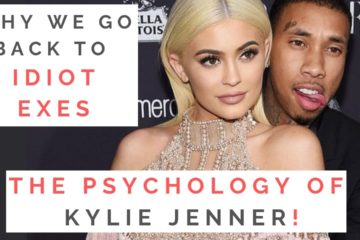 The truth about Kylie Jenner and Tyga! Why we go Back to Toxic F**kboy Exes!